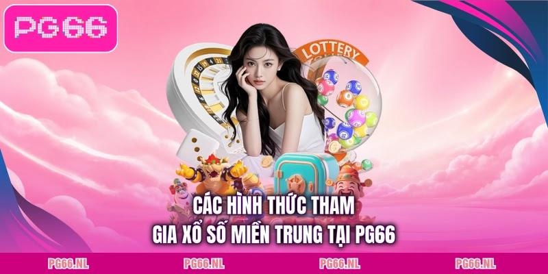 Các hình thức tham gia xổ số miền Trung tại PG66