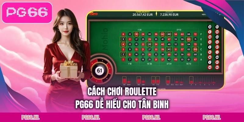 Cách chơi Roulette PG66 dễ hiểu cho tân binh