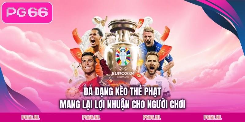 Đa dạng kèo thẻ phạt mang lại lợi nhuận cho người chơi