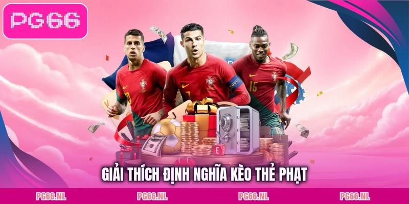 Giải thích định nghĩa kèo thẻ phạt