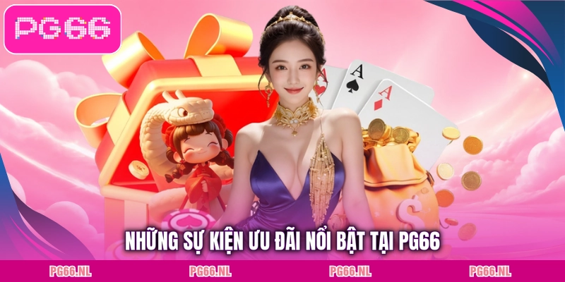 Những sự kiện ưu đãi nổi bật tại PG66