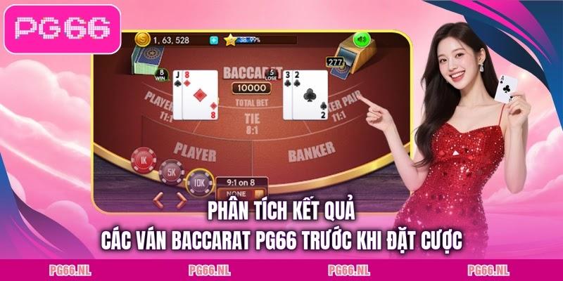 Phân tích kết quả các ván baccarat PG66 trước khi đặt cược