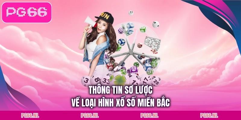 Thông tin sơ lược về loại hình xổ số miền Bắc