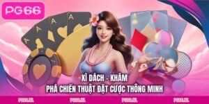Xì Dách - Khám Phá Chiến Thuật Đặt Cược Thông Minh